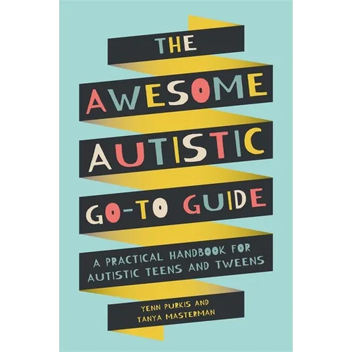 The Awesome Autistic Go-To Guide for teens and tweens, paperback book cover