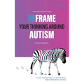 Reframe Your Thinking Around Autism by Holly Bridges, paperback book cover