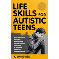 Life Skills for Autistic Teens by K. Davis-Reid, paperback book cover