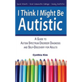 I Think I Might Be Autistic by Cynthia Kim, paperback book cover